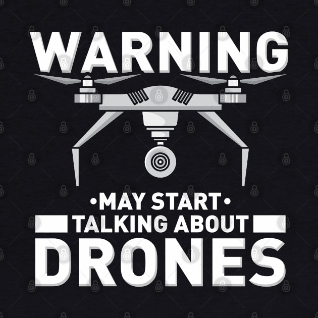 WARNING! May start talking about Drones by Shirtbubble